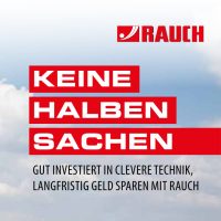 RAUCH - Keine halben Sachen Gut investiert in clevere Technik, langfristig Geld sparen mit RAUCH